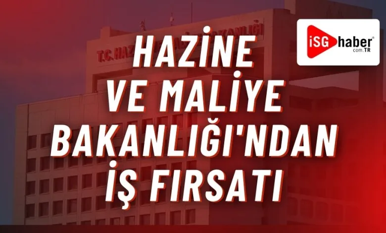 Hazine ve Maliye Bakanlığı ndan İş Fırsatı