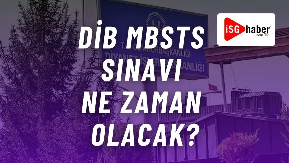 DİB MBSTS Sınavı Ne Zaman Olacak?